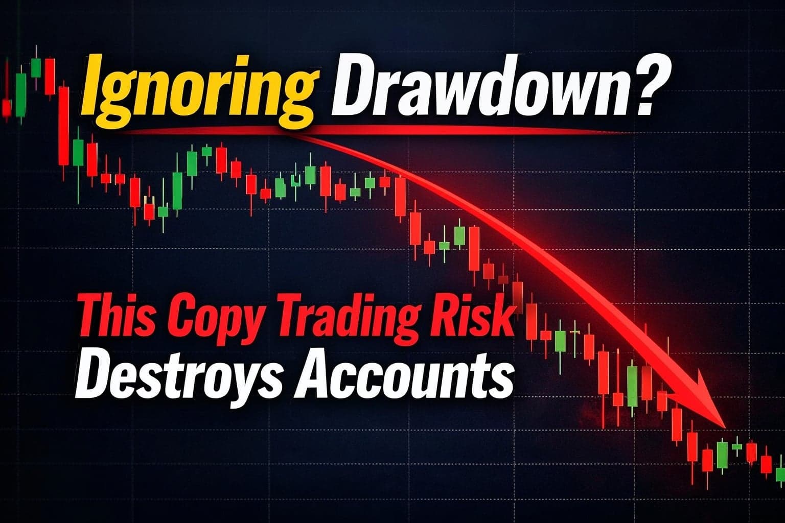 Ignoring Drawdown? This Copy Trading Risk Destroys Accounts