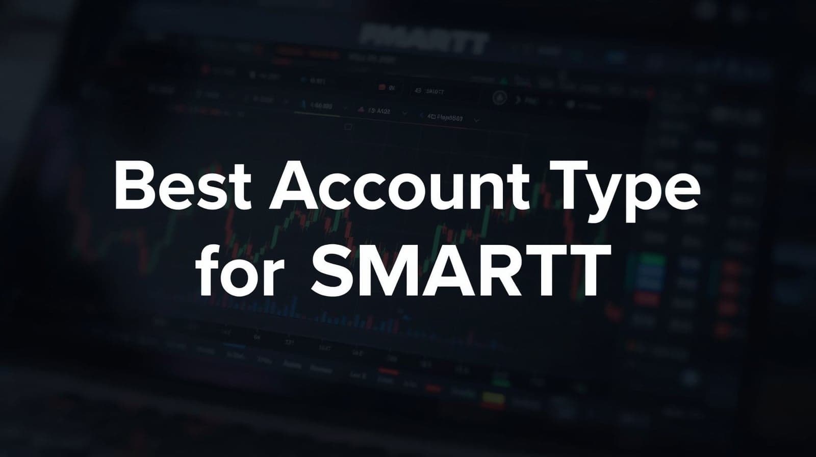 Best Account Type for SmartT: ECN, Standard, or Zero - Which One Fits AI Copy Trading?