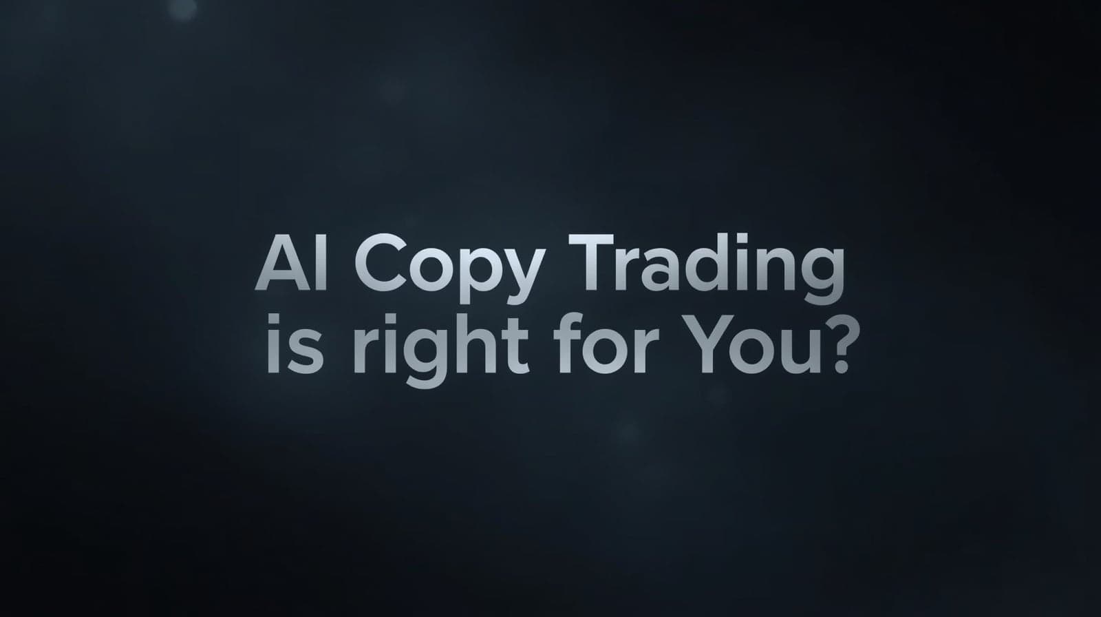 Who Is SmartT For? Discover If AI Copy Trading Fits Your Trading Style