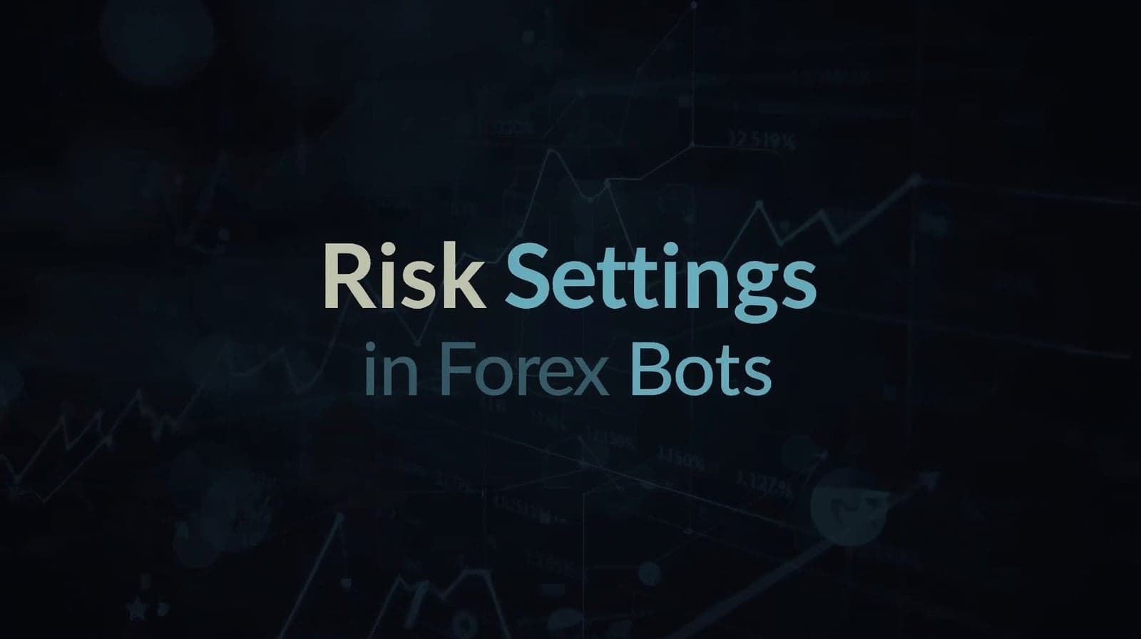 The Risk Settings Pro Traders Use in Forex Bots - Your 2026 Survival Guide